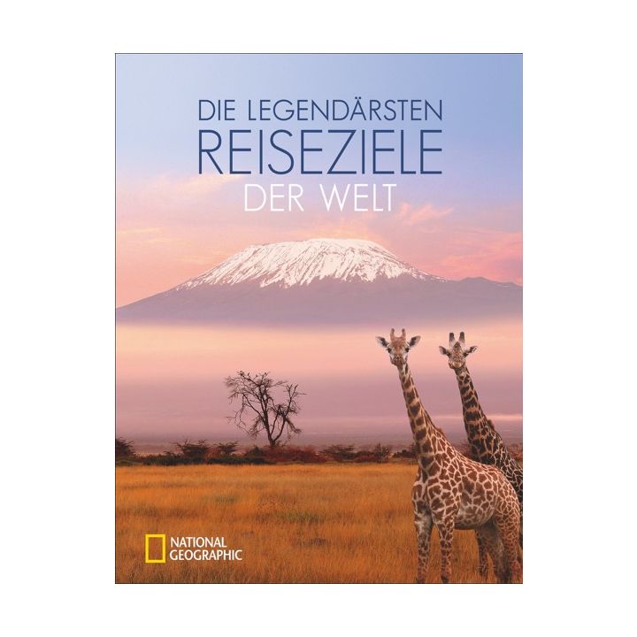 Die legendärsten Reiseziele der Welt