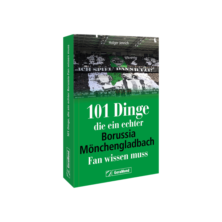 101 DINGE, DIE EIN ECHTER BORUSSIA-MÖNCHENGLADBACH-FAN WISSEN MUSS