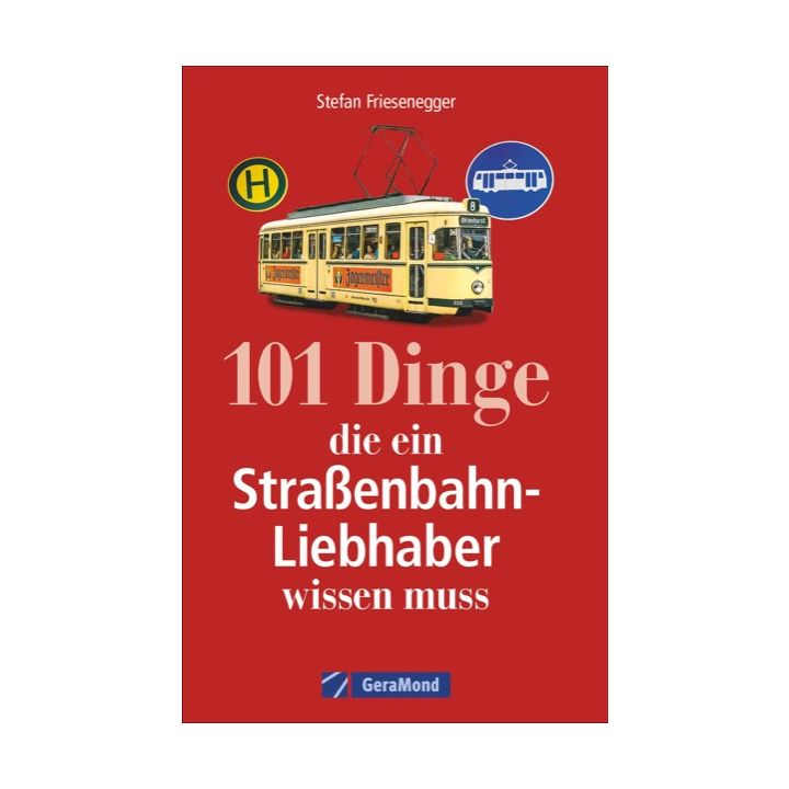 101 Dinge, die ein Straßenbahn-Liebhaber wissen muss