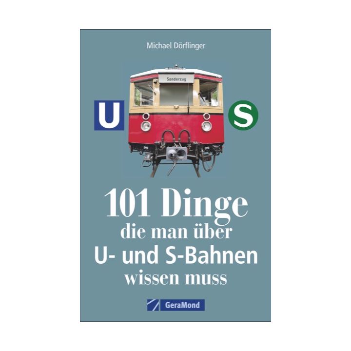 101 Dinge, die man über U- und S-Bahnen wissen muss