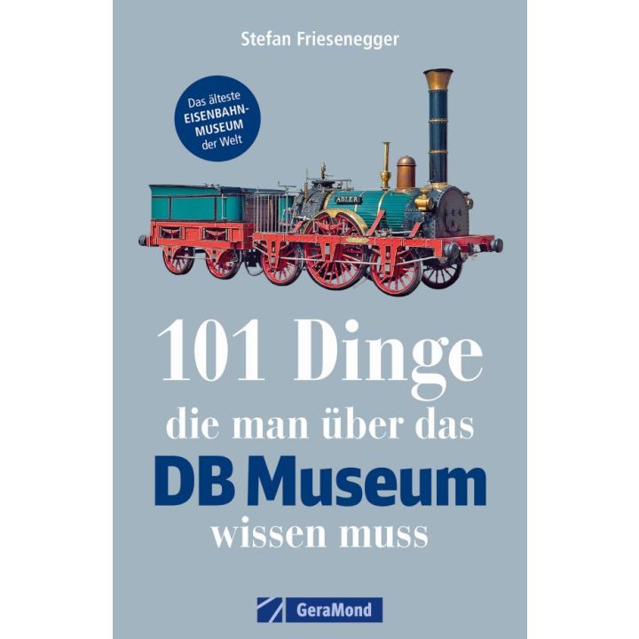 101 Dinge, die man über das DB Museum wissen muss