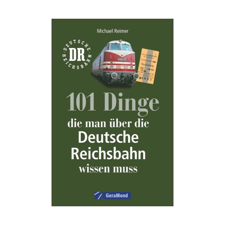 101 Dinge, die man über die Deutsche Reichsbahn wissen muss