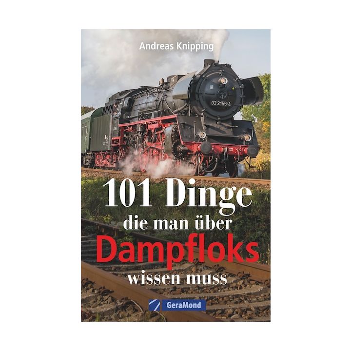 101 Dinge, die man über Dampfloks wissen muss