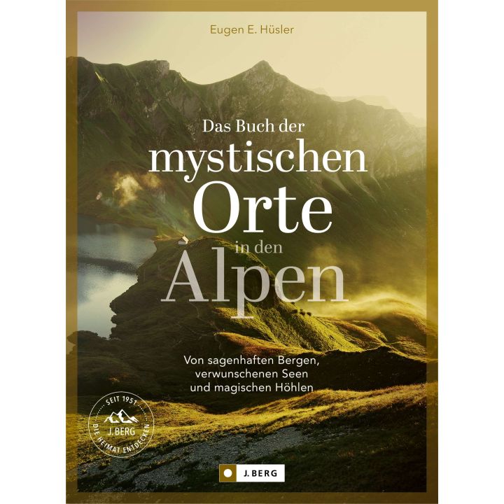 DAS BUCH DER MYSTISCHEN ORTE IN DEN ALPEN