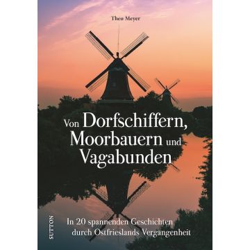 Von Dorfschiffern, Moorbauern und Vagabunden