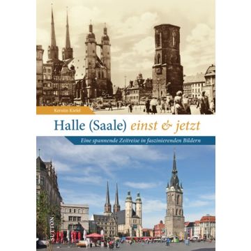 HALLE EINST UND JETZT