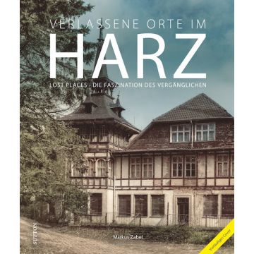 Verlassene Orte im Harz