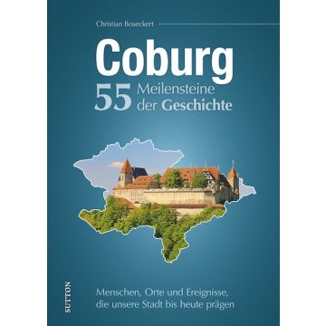 COBURG. 55 MEILENSTEINE DER GESCHICHTE