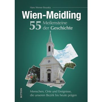 WIEN-MEIDLING. 55 MEILENSTEINE DER GESCHICHTE