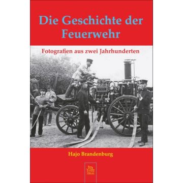 Die Geschichte der Feuerwehr