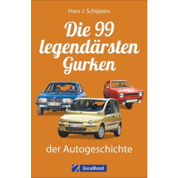 Die 99 legendärsten Gurken der Autogeschichte