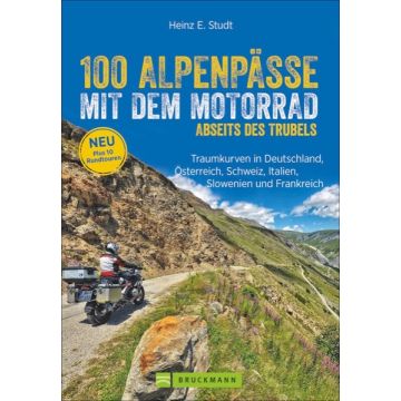 100 Alpenpässe Motorrad Abseits d Trubel