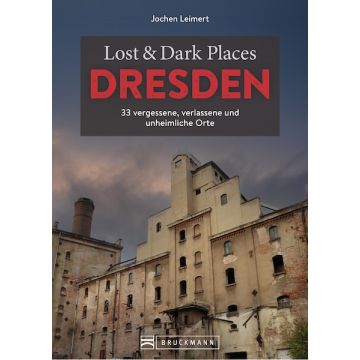 Lost & Dark Places Dresden und Umgebung