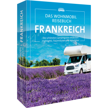 Das Wohnmobil Reisebuch Frankreich