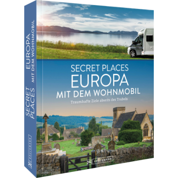 Secret Places Europa mit dem Wohnmobil