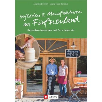 Hofläden und Manufakturen im Fünfseenland