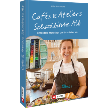 Cafés und Ateliers – Schwäbische Alb