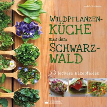 Wildpflanzenküche aus dem Schwarzwald *